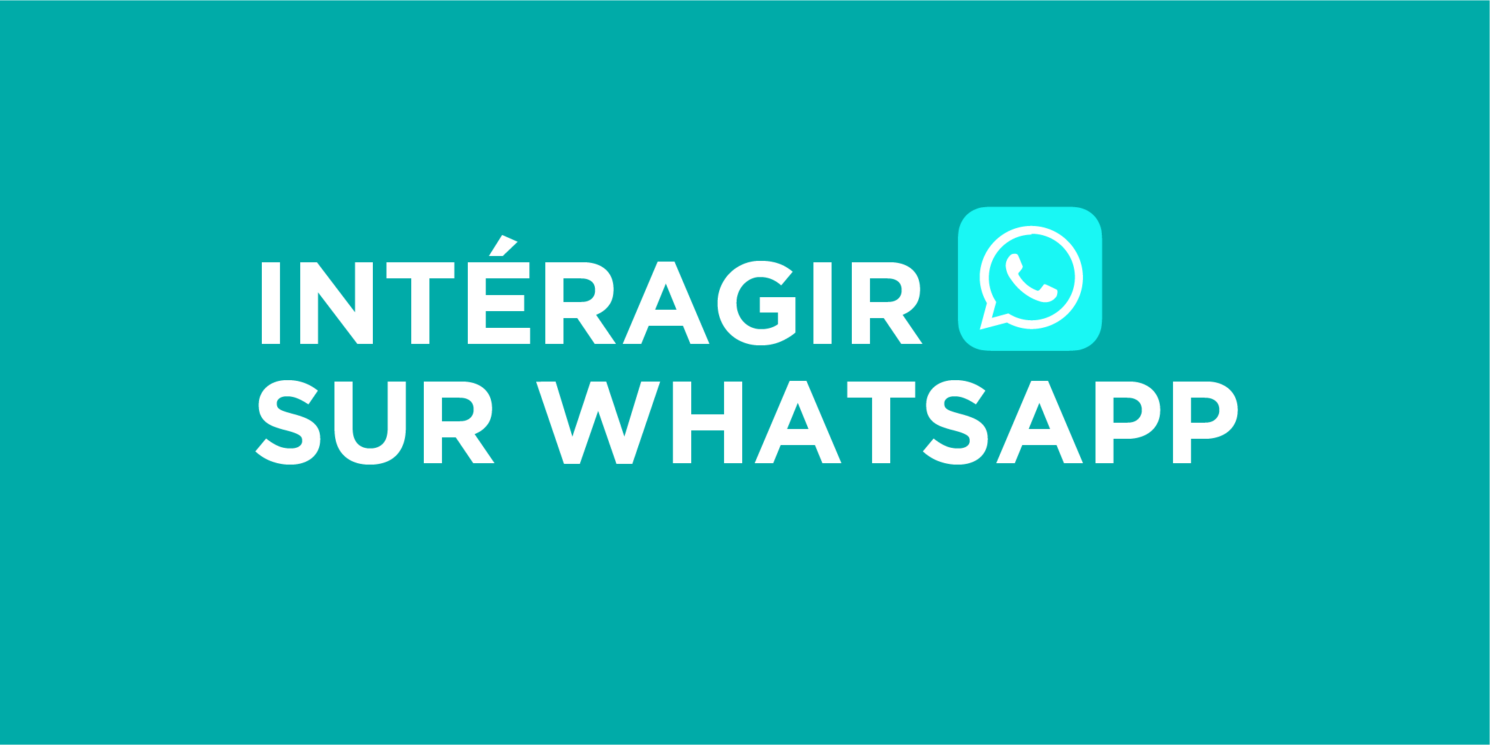 Pourquoi interagir avec ses clients sur la messagerie WhatsApp ?