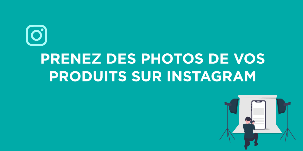 Prenez des photos de vos produits sur Instagram !
